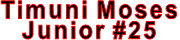 Timuni Moses Junior #25